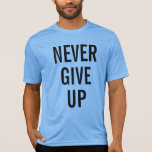 Never Give Up Mens Elegant Carolina Blue Modern T-Shirt<br><div class="desc">Customizable Text Never Give Up Template Men's Adult S,  M,  L,  XL,  2X,  3X  Multiple Sizes Sport-Tek Competitor Activewear Carolina Blue T-Shirt.</div>
