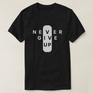 Never Give Up   Modern Minimalist Typography T-Shirt