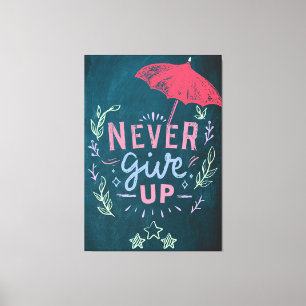 Never Give Up Motivation Quote Canvas Print