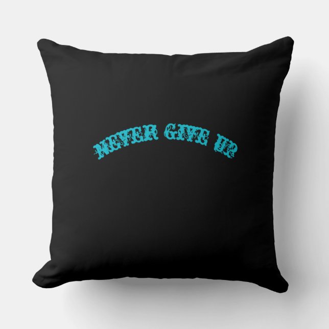 Never Give Up Motivational Black Throw Pillow (Front)