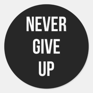 Never Give Up Motivational Classic Round Sticker