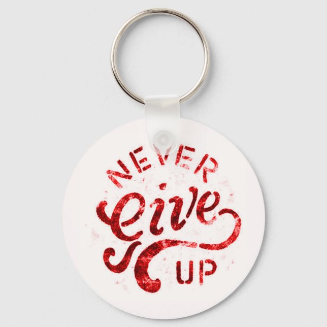NEVER GIVE UP MOTIVATIONAL ENCOURAGING QUOTES MOTT KEYCHAIN (Front)