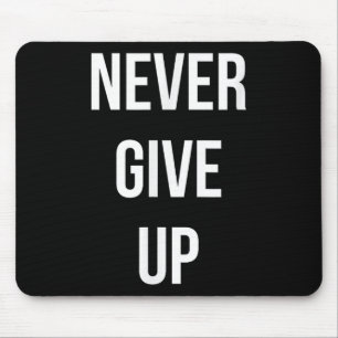 Never Give Up Motivational  Mouse Pad