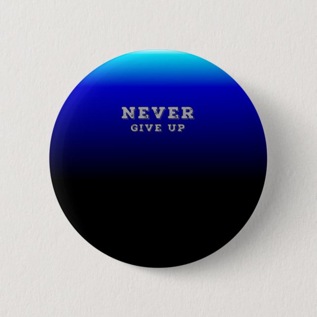 Never Give Up Motivational Never Give Up 2 Inch Round Button (Front)