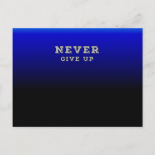 Never Give Up Motivational Never Give Up Postcard