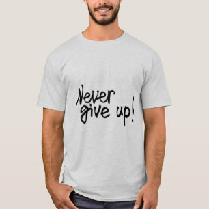 Never Give Up Motivational Quote Minimalist Men's  T-Shirt