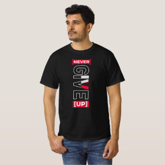 Never Give Up Motivational Quote Product Design T-Shirt