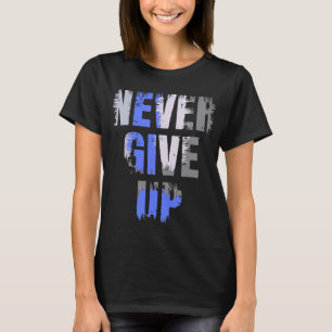 "Never Give Up" Motivational Quote T-Shirt