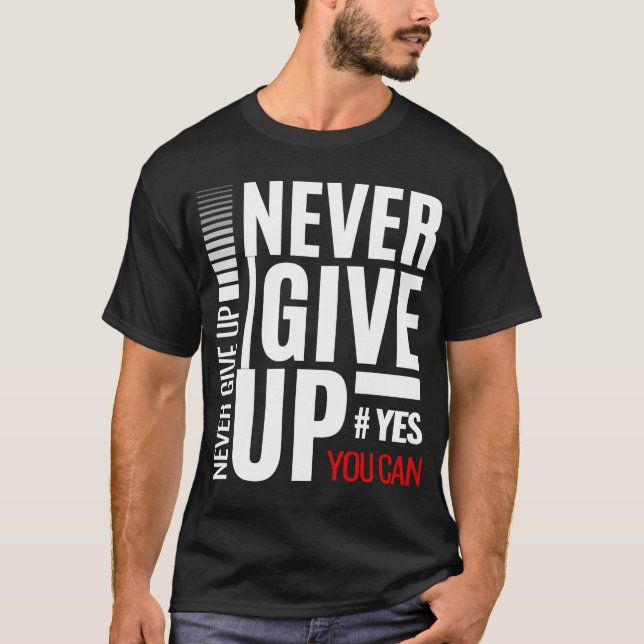 Never Give Up Motivational T-Shirt (Front)