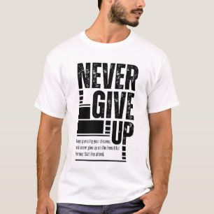 Never Give Up Motivational T-Shirt   Inspirational