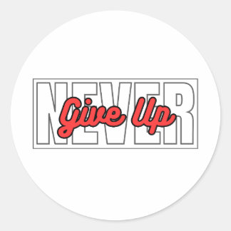 Never Give Up Motivational Typography Quotes Classic Round Sticker