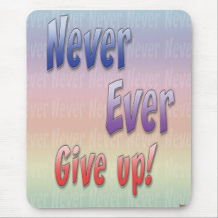 Never Give Up Mouse Pad