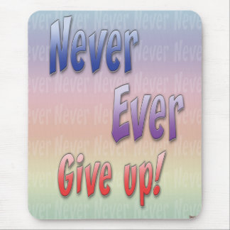 Never Give Up Mouse Pad
