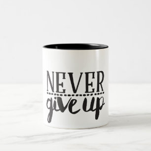 Never Give Up Mug