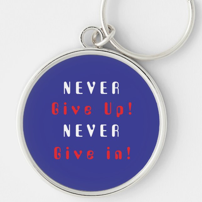 Never Give Up; Never Give In Keychain (Front)