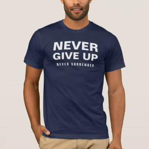 Never Give Up Never Surrender Mens Modern T-Shirt