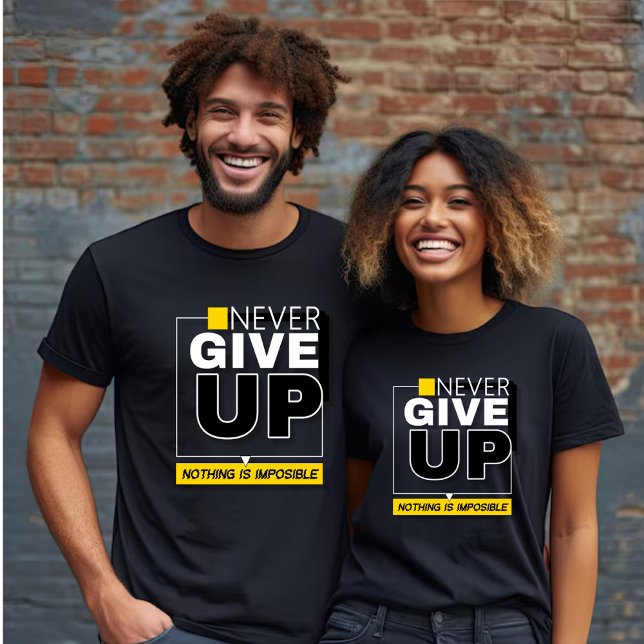 Never Give up, Nothing is Impossible Unisex  T-Shirt (Creator Uploaded)