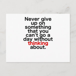 Never give up on something that you can't go a day postcard