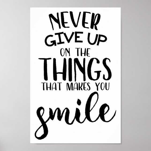 Never Give Up On The Things That Makes You Smile Poster (Front)