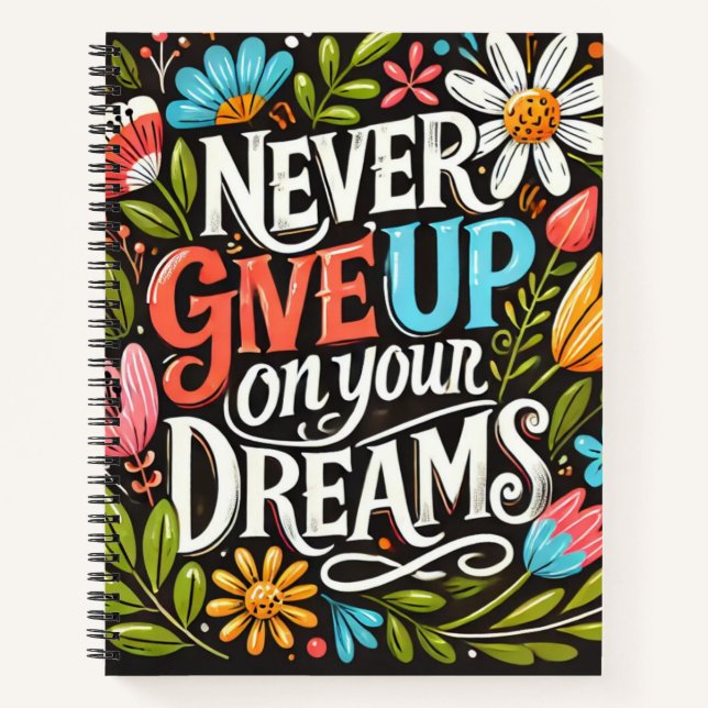  never give up on your dreams notebook (Front)