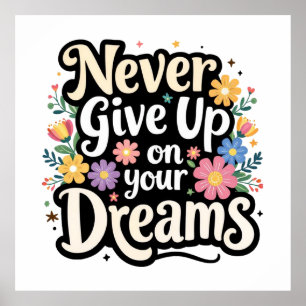 Never Give Up On Your Dreams Poster
