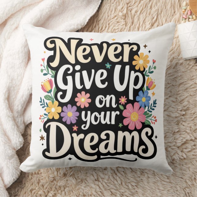 Never Give Up On Your Dreams Throw Pillow (Blanket)