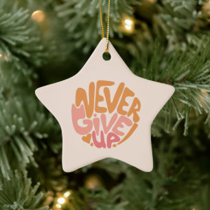 Never Give Up - Pink and Orange Daily Motivational Ceramic Ornament