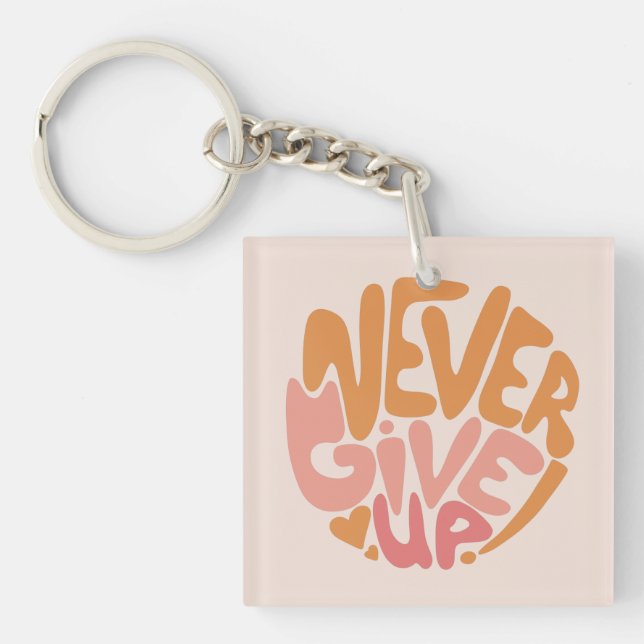 Never Give Up - Pink and Orange Daily Motivational Keychain (Front)