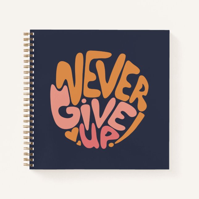 Never Give Up - Pink and Orange Dark Motivational Notebook (Front)