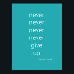 Never Give Up Poster<br><div class="desc">never give up inspirational Winston Churchill aqua and white wall art</div>