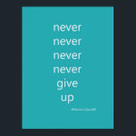 Never Give Up Poster<br><div class="desc">never give up inspirational Winston Churchill aqua and white wall art</div>
