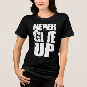 Never Give Up Rhythmic Gymnastics Tri-Blend Shirt