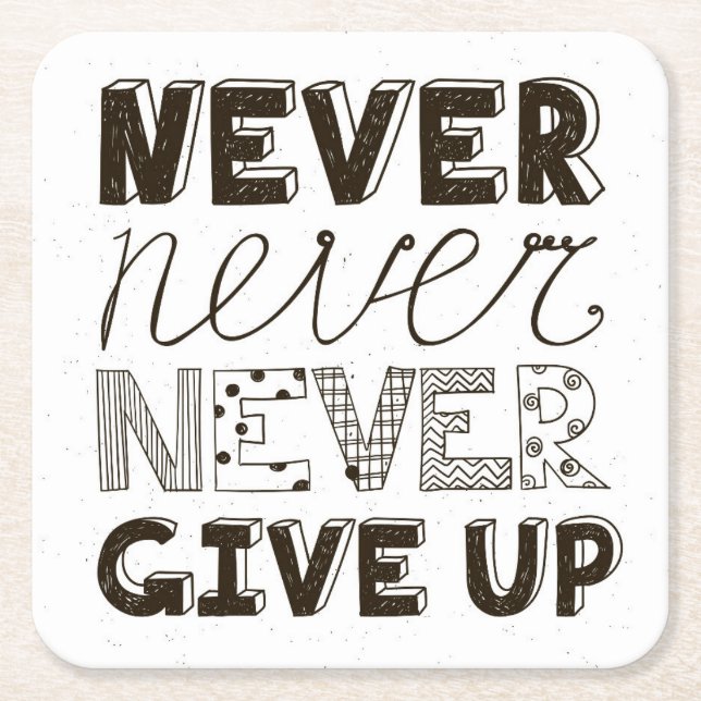 Never Give Up Square Paper Coaster (Front)