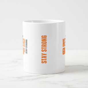 Never Give up stay strong orange colour Mug