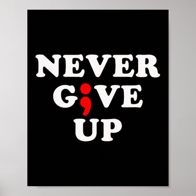 Never Give Up Suicide Awareness Semicolon  Poster (Front)