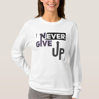 Never give up T-Shirt