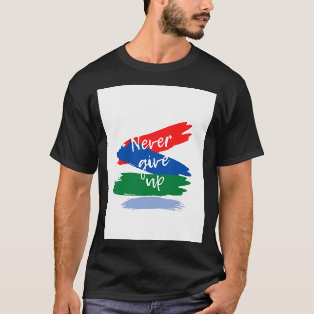 Never give up T-Shirt (Front)