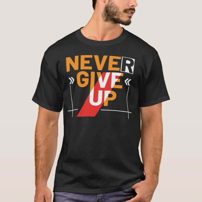 Never give Up T-Shirt (Front)