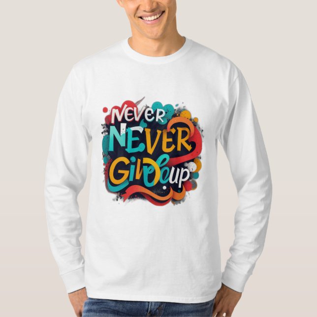 Never give up T-Shirt (Front)