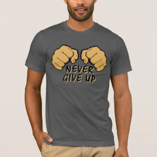 Never Give Up T-Shirt