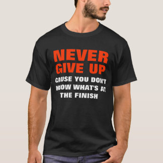 Never Give Up T-Shirt