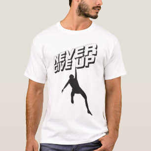 Never give up T-Shirt
