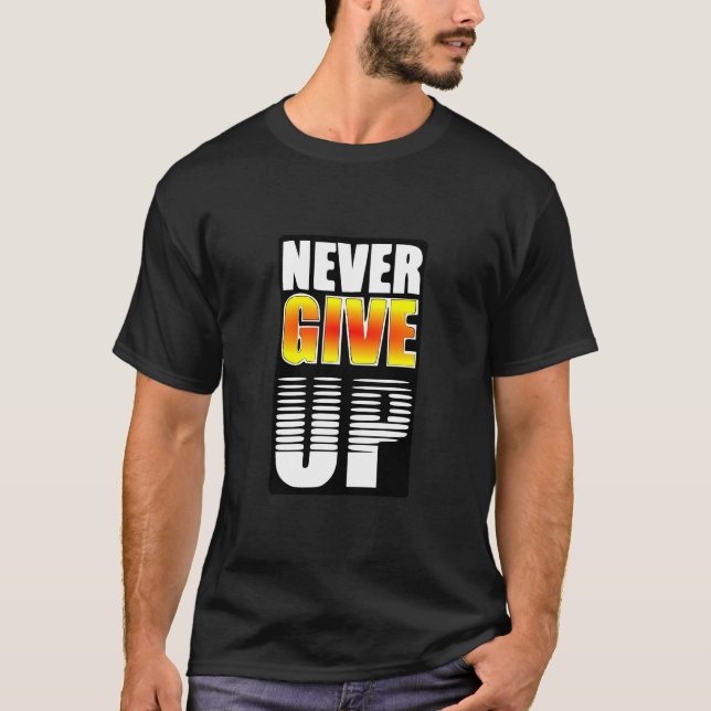 Never give up T-Shirt (Front)