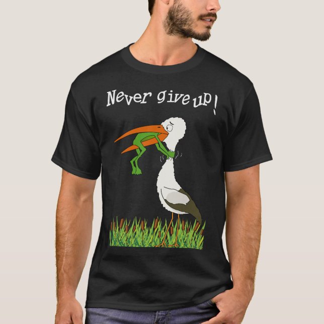 Never give up! T-Shirt (Front)