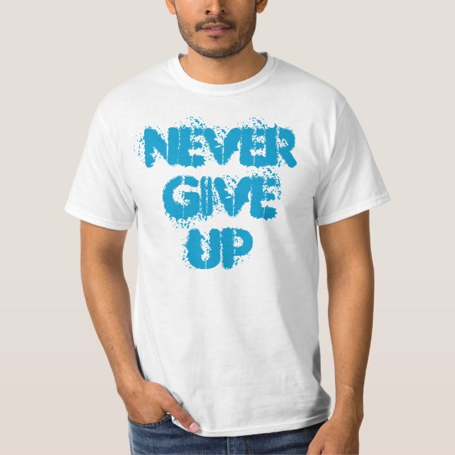 Never Give Up t-shirt (Front)