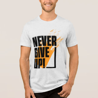 "Never Give Up" T-shirt Tri-Blend Shirt