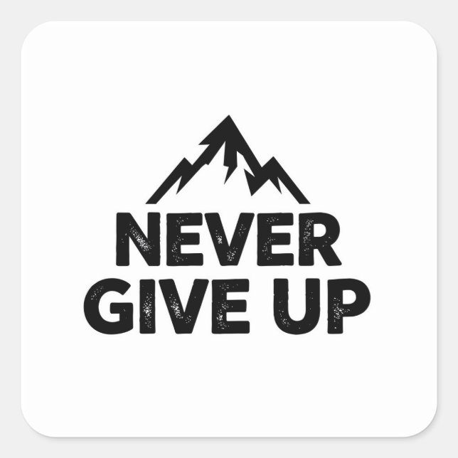 Never give up text with mountain peak  square sticker (Front)