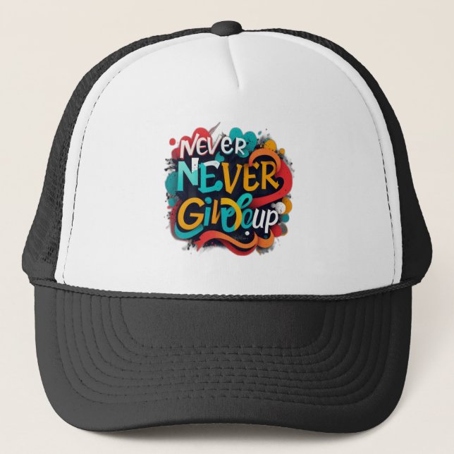 Never give up trucker hat (Front)