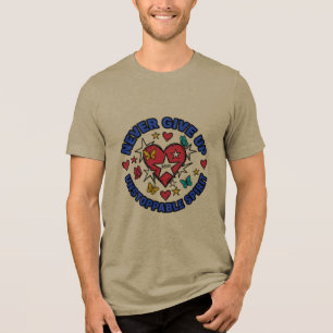 Never Give Up Unstoppable Spirit Heart Tri-Blend Shirt