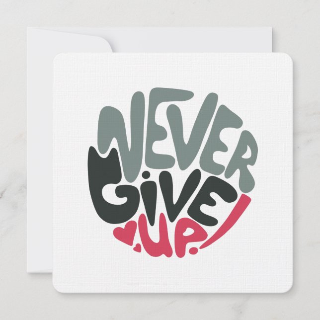 Never Give Up - Uplifting Inspiring White Card (Front)